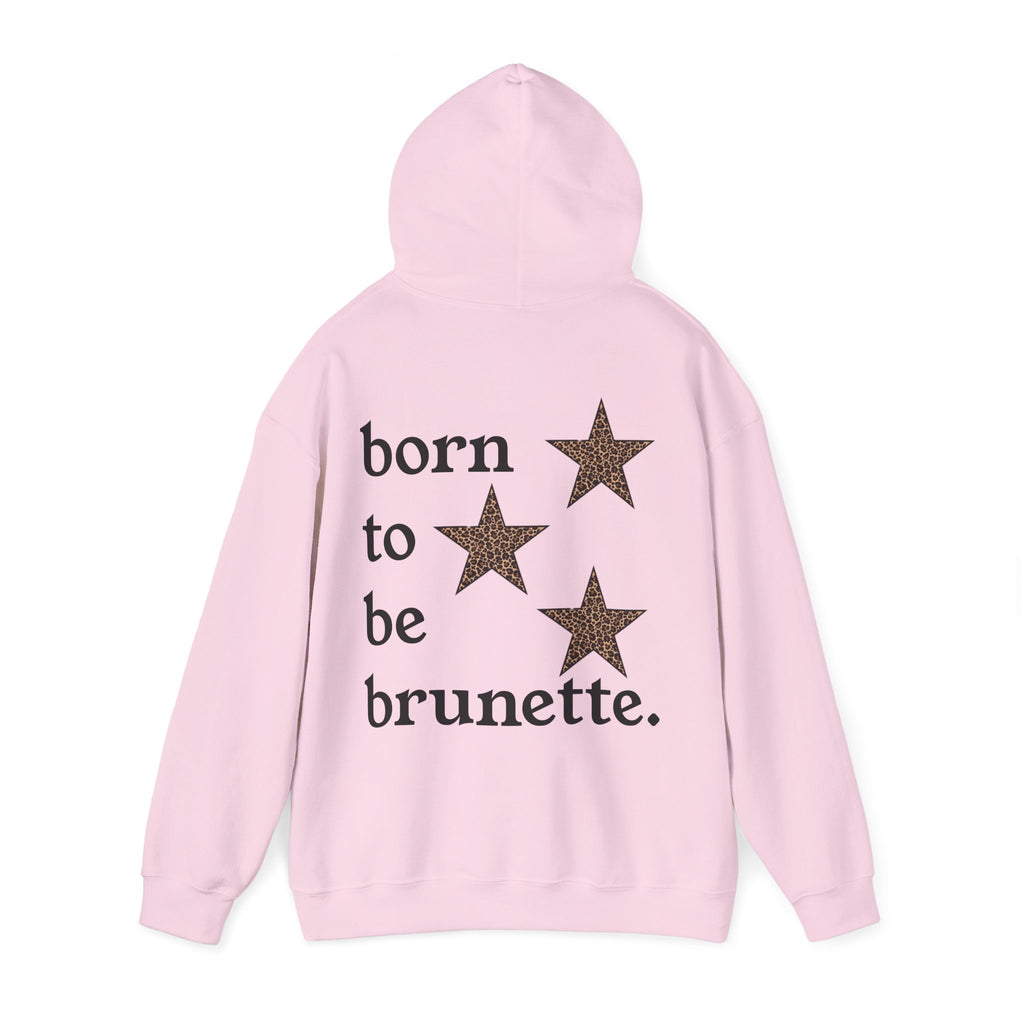 born to be brunette hoodie