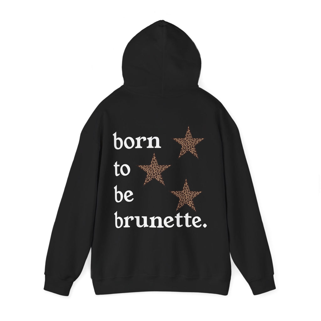 born to be brunette hoodie